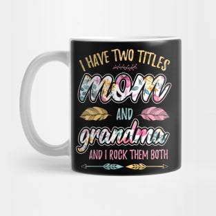 I have Two Titles Mom and Grandma Mug